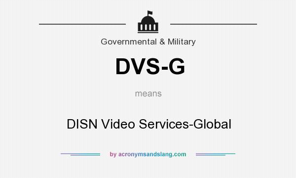 What does DVS-G mean? It stands for DISN Video Services-Global