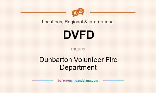 What does DVFD mean? It stands for Dunbarton Volunteer Fire Department