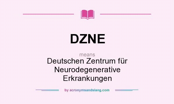 What does DZNE mean? It stands for Deutschen Zentrum für Neurodegenerative Erkrankungen