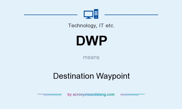What does DWP mean? It stands for Destination Waypoint