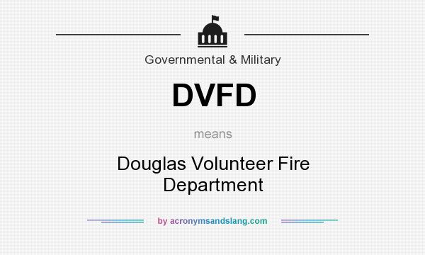 What does DVFD mean? It stands for Douglas Volunteer Fire Department