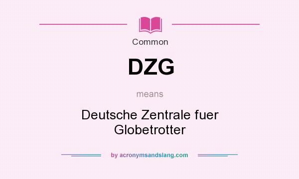 What does DZG mean? It stands for Deutsche Zentrale fuer Globetrotter