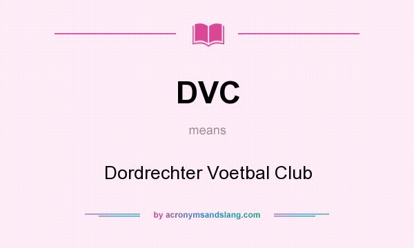 What does DVC mean? It stands for Dordrechter Voetbal Club