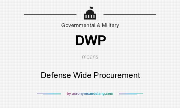 What does DWP mean? It stands for Defense Wide Procurement