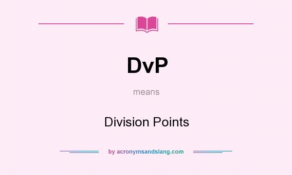 What does DvP mean? It stands for Division Points