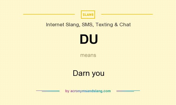 What does DU mean? It stands for Darn you