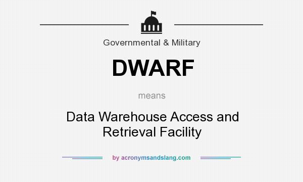 What does DWARF mean? It stands for Data Warehouse Access and Retrieval Facility