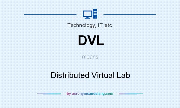 What does DVL mean? It stands for Distributed Virtual Lab