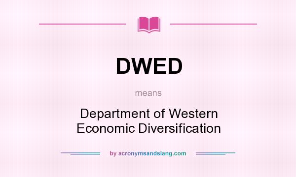 What does DWED mean? It stands for Department of Western Economic Diversification