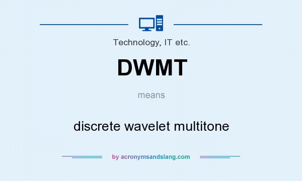 What does DWMT mean? It stands for discrete wavelet multitone