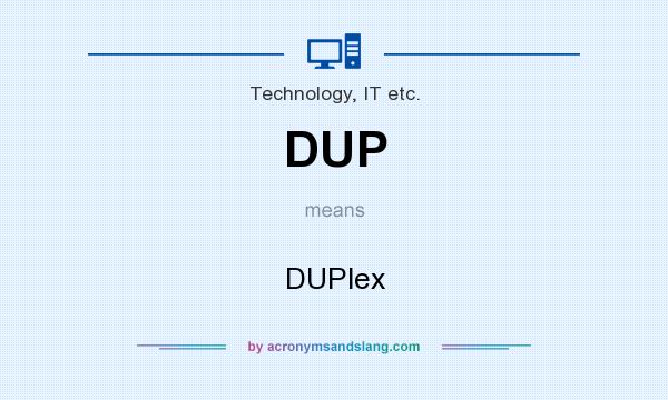 What does DUP mean? It stands for DUPlex