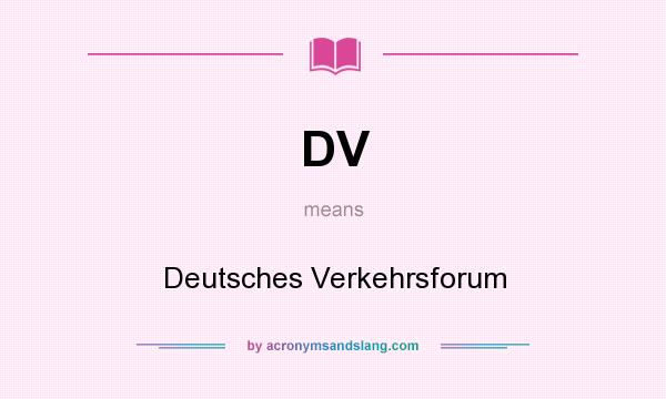 What does DV mean? It stands for Deutsches Verkehrsforum