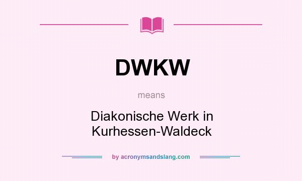 What does DWKW mean? It stands for Diakonische Werk in Kurhessen-Waldeck
