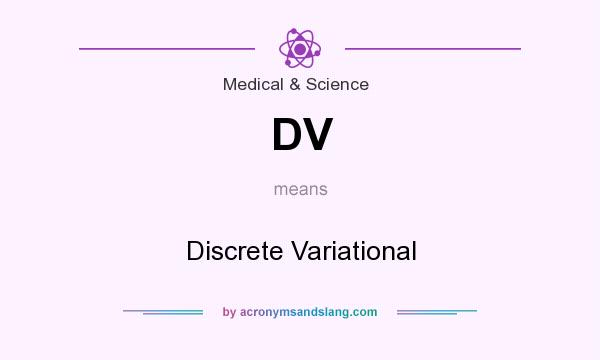 What does DV mean? It stands for Discrete Variational