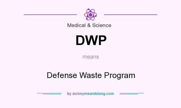 What does DWP mean? It stands for Defense Waste Program
