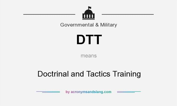 What does DTT mean? It stands for Doctrinal and Tactics Training