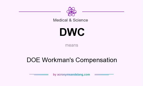 What does DWC mean? It stands for DOE Workman`s Compensation