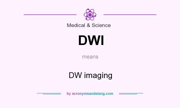 What does DWI mean? It stands for DW imaging