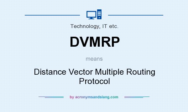 What does DVMRP mean? It stands for Distance Vector Multiple Routing Protocol