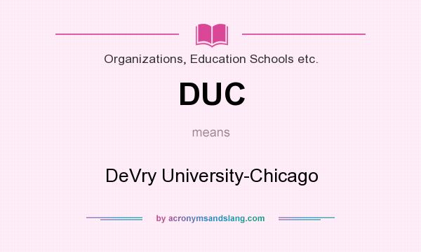 What does DUC mean? It stands for DeVry University-Chicago
