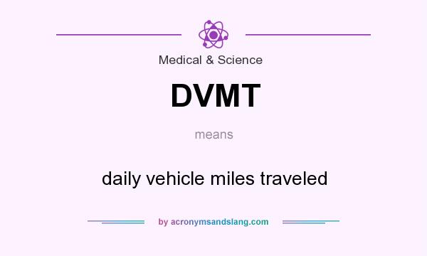 What does DVMT mean? It stands for daily vehicle miles traveled