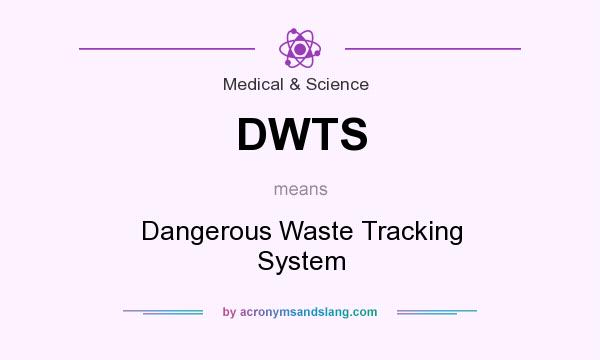 What does DWTS mean? It stands for Dangerous Waste Tracking System