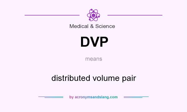 What does DVP mean? It stands for distributed volume pair