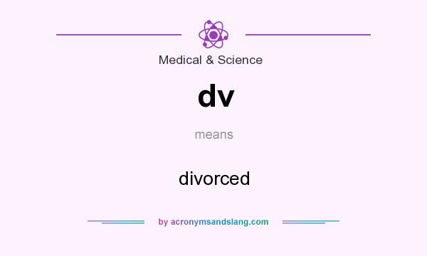 What does dv mean? It stands for divorced