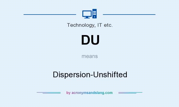 What does DU mean? It stands for Dispersion-Unshifted