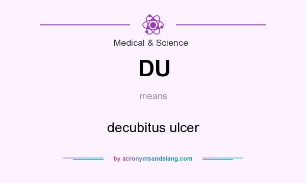 What does DU mean? It stands for decubitus ulcer