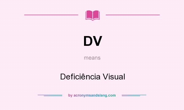 What does DV mean? It stands for Deficiência Visual