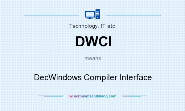 What does DWCI mean? It stands for DecWindows Compiler Interface