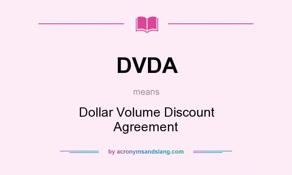 What does DVDA mean? It stands for Dollar Volume Discount Agreement