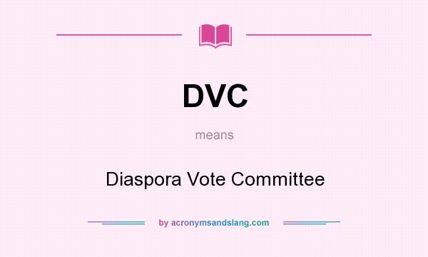 What does DVC mean? It stands for Diaspora Vote Committee