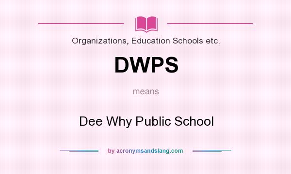 What does DWPS mean? It stands for Dee Why Public School
