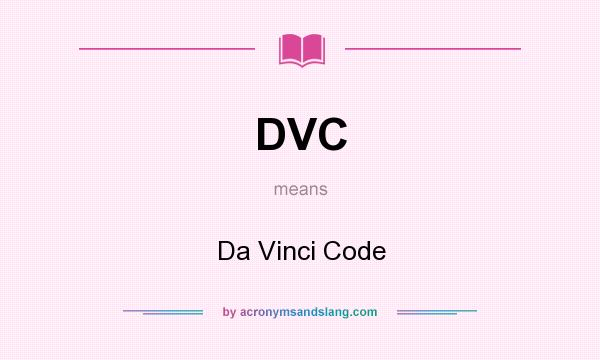 What does DVC mean? It stands for Da Vinci Code