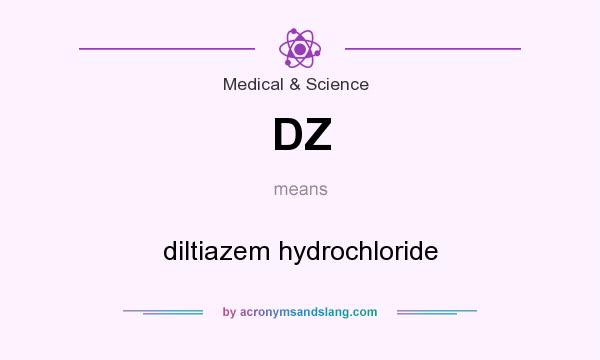 What does DZ mean? It stands for diltiazem hydrochloride