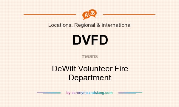 What does DVFD mean? It stands for DeWitt Volunteer Fire Department