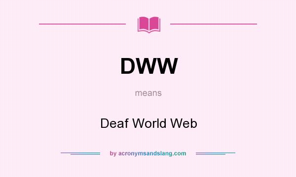 What does DWW mean? It stands for Deaf World Web