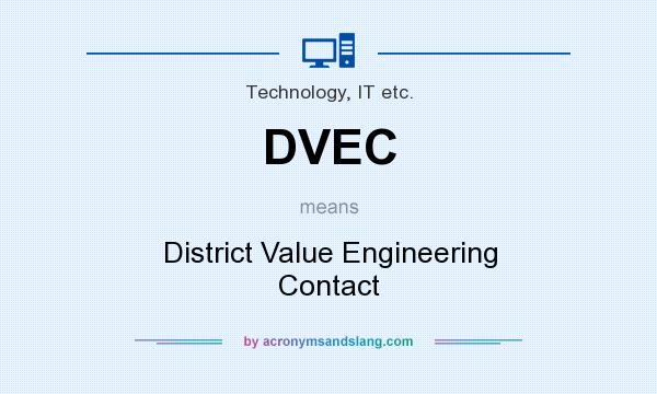 What does DVEC mean? It stands for District Value Engineering Contact