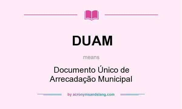 What does DUAM mean? It stands for Documento Único de Arrecadação Municipal