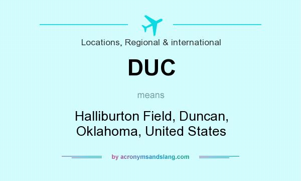 What does DUC mean? It stands for Halliburton Field, Duncan, Oklahoma, United States