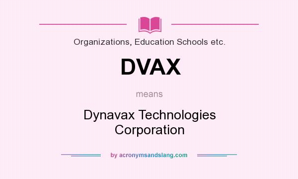 What does DVAX mean? It stands for Dynavax Technologies Corporation