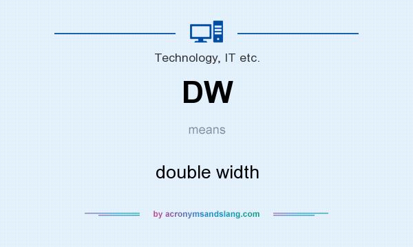 What does DW mean? It stands for double width