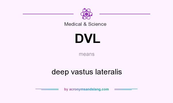 What does DVL mean? It stands for deep vastus lateralis