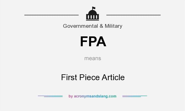 What does FPA mean? It stands for First Piece Article