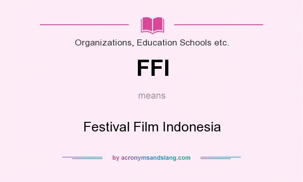What does FFI mean? It stands for Festival Film Indonesia