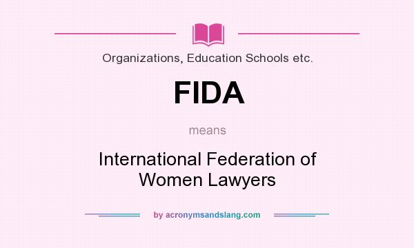 What does FIDA mean? It stands for International Federation of Women Lawyers