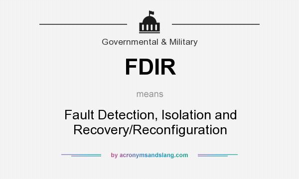 What does FDIR mean? It stands for Fault Detection, Isolation and Recovery/Reconfiguration