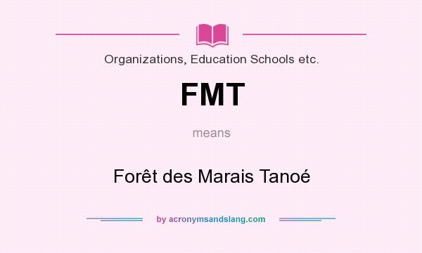 What does FMT mean? It stands for Forêt des Marais Tanoé